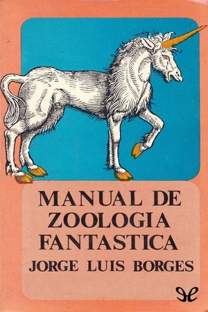 Manual de zoologia fantastica by Margarita Guerrero, Jorge Luis Borges