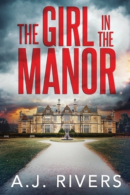 The Girl in the Manor by A.J. Rivers