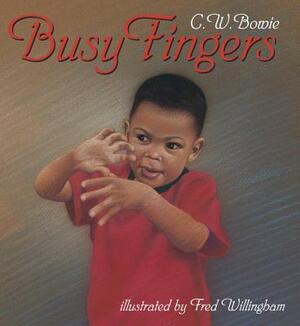 Busy Fingers by C. W. Bowie