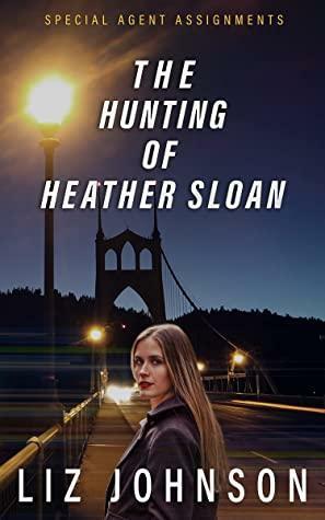 The Hunting of Heather Sloan by Liz Johnson