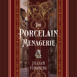 The Porcelain Menagerie by Jillian Forsberg