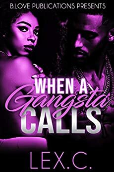 When A Gangsta Calls by Lex. C.