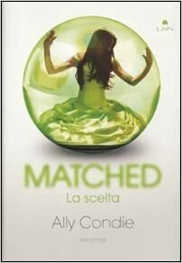 Matched: la scelta by Ally Condie