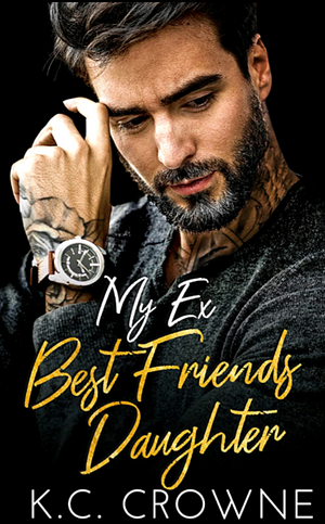 My Ex-Best friend's Daughter by K.C. Crowne