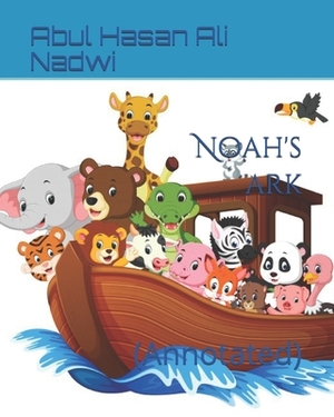 Noah's ark: (Annotated) by أبو الحسن علي الندوي, Ehsanul Haque Nadwi