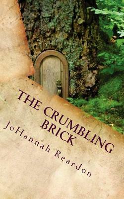 The Crumbling Brick: The Land of Neo Book 1 by Johannah Reardon
