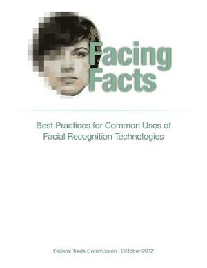 Facing Facts: Best Practices for Common Uses of Facial Recognition Technologies by Federal Trade Commission