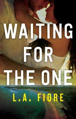 Waiting for the One by L. A. Fiore