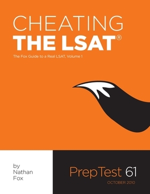 Cheating The LSAT: The Fox Test Prep Guide to a Real LSAT, Volume 1 by Nathan Fox