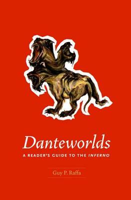 Danteworlds: A Reader's Guide to the Inferno by Guy P. Raffa