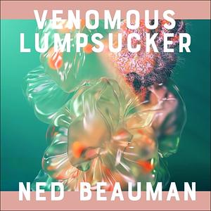 Venomous Lumpsucker by Ned Beauman