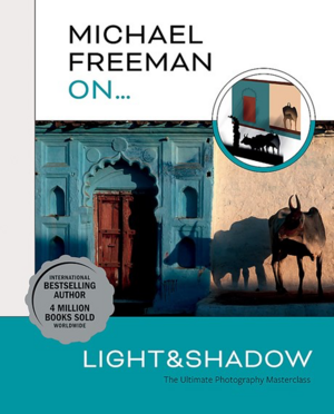 Michael Freeman On Light and Shadow by Michael Freeman