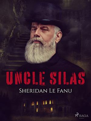 Uncle Silas by J. Sheridan Le Fanu