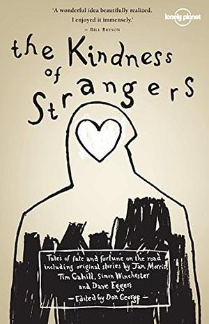 The Kindness of Strangers by Tim Cahill, Dave Eggers