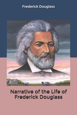 Narrative of the Life of Frederick Douglass by Frederick Douglass