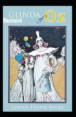 Glinda of Oz Illustrated by L. Frank Baum