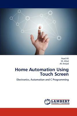 Home Automation Using Touch Screen by Afzal M., Amjad Ali, Ali Asad