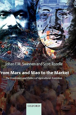 From Marx and Mao to the Market: The Economics and Politics of Agricultural Transition by Scott Rozelle, Johan Swinnen