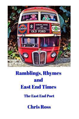 Ramblings, Rhymes and East End Times by Chris Ross