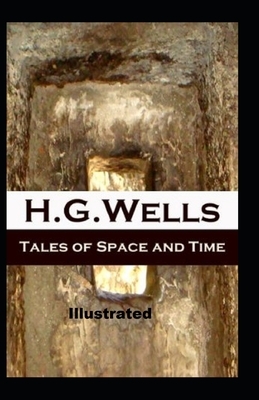 Tales of Space and Time Illustrated by H.G. Wells