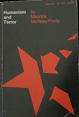 Humanism and Terror: An Essay on the Communist Problem by Maurice Merleau-Ponty