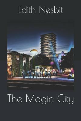 The Magic City by E. Nesbit