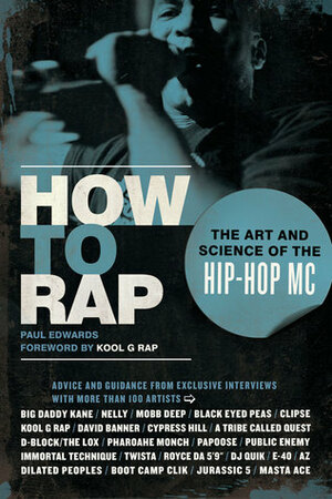 How to Rap: The Art and Science of the Hip-Hop MC by Kool G. Rap, Paul Edwards