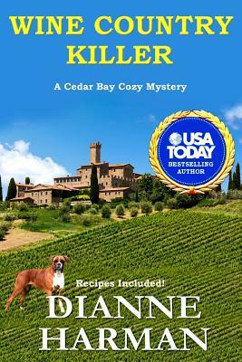 Wine Country Killer: A Cedar Bay Cozy Mystery by Dianne Harman