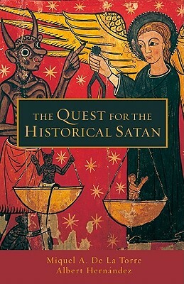 Quest for the Historical Satan by Albert Hernandez, Miguel de la Torre