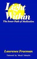 The Light Within: The Inner Path of Meditation by Laurence Freeman