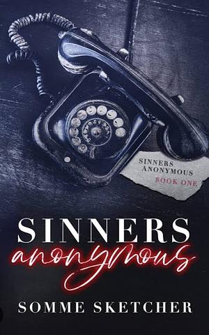 Sinners Anonymous: A Forbidden Love Dark Mafia Romance by Somme Sketcher