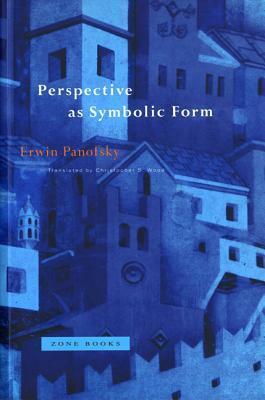 Perspective as Symbolic Form by Erwin Panofsky, Christopher S. Wood