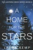 A Home for the Stars: The Lantern Creek Book Series Book 3 by Laura Kemp