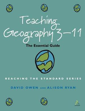 Teaching Geography 3-11 by David Owen, Alison Ryan