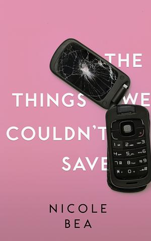The Things We Couldn't Save by Nicole Bea