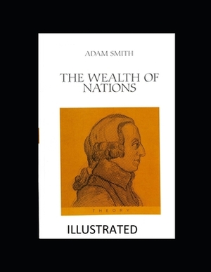 The Wealth of Nations (Annotated) by Adam Smith