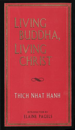 Living Buddha Living Christ by Thích Nhất Hạnh