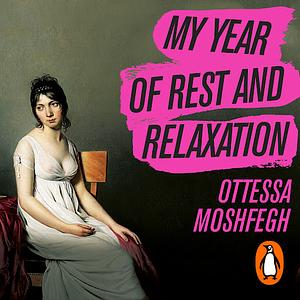 My year of rest and relaxation by Ottessa Moshfegh