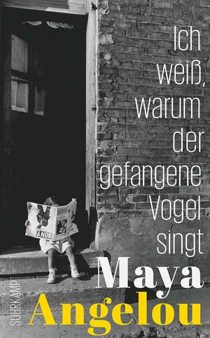 Ich weiß, warum der gefangene Vogel singt by Maya Angelou