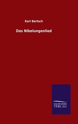 Das Nibelungenlied by Karl Bartsch