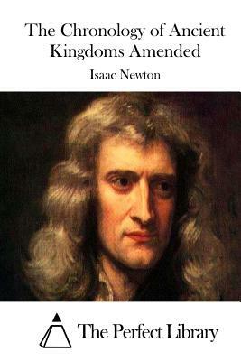 The Chronology of Ancient Kingdoms Amended by Isaac Newton