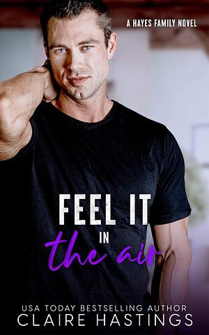 Feel It in the Air  by Claire Hastings