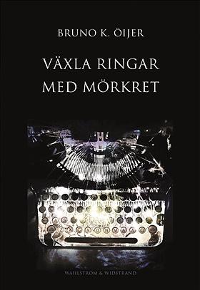 Växla ringar med mörkret by Bruno K. Öijer