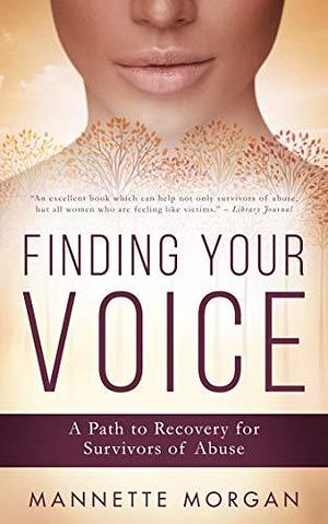 Finding Your Voice: A Path to Healing for Survivors of Abuse by Mannette Morgan, Mannette Morgan