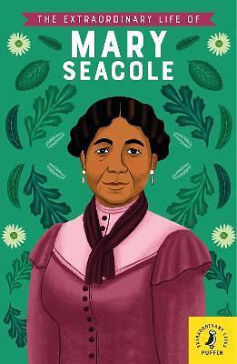 The Extraordinary Life of Mary Seacole by Nadia Redgrave