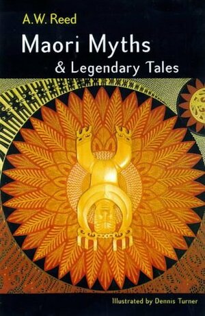 Maori Myths & Legendary Tales by Alexander Wyclif Reed, Dennis Turner