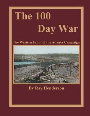 The 100 Day War by Ray Henderson