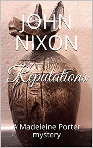 Reputations: A Madeleine Porter mystery by John Nixon