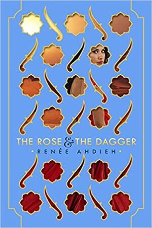 The Rose and the Dagger by Renée Ahdieh