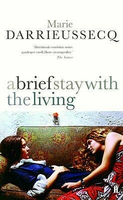 A Brief Stay with the Living by Marie Darrieussecq, Marie Darrieussecq